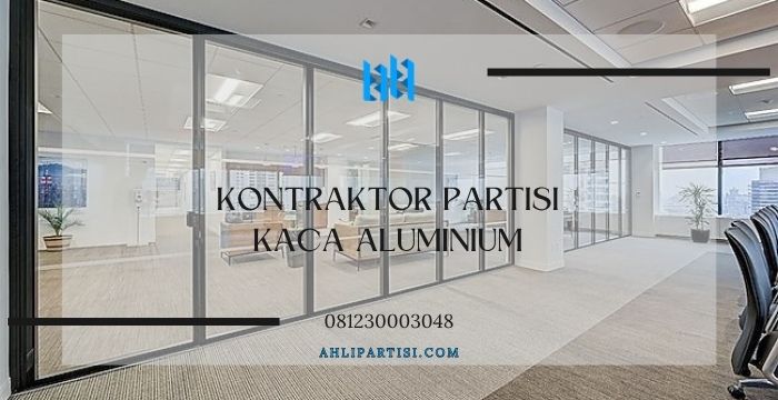 Kontraktor Partisi Kaca Aluminium